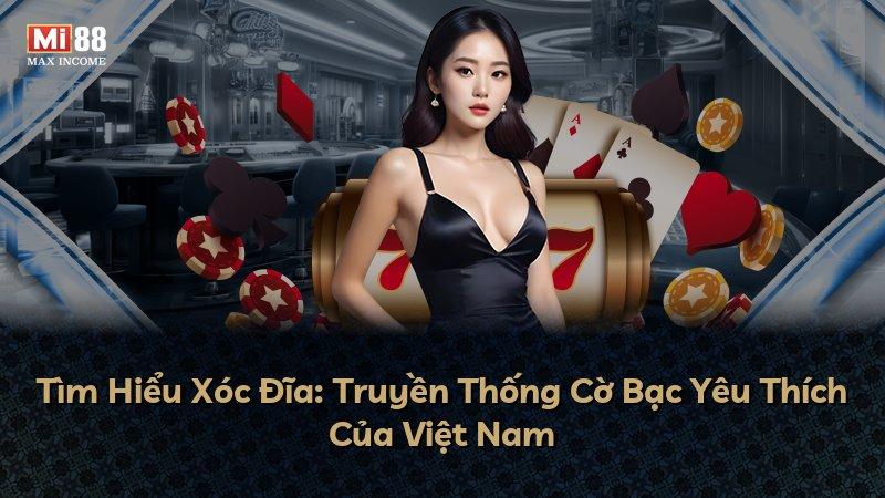Tìm Hiểu Xóc Đĩa: Truyền Thống Cờ Bạc Yêu Thích Của Việt Nam