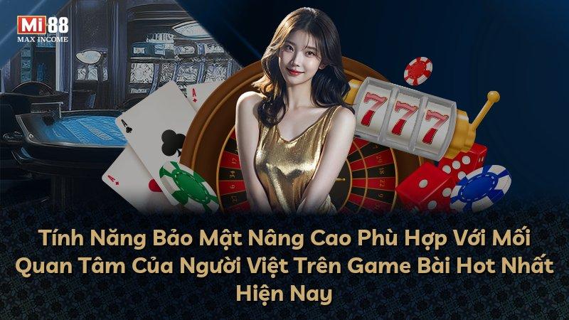 Tính Năng Bảo Mật Nâng Cao Phù Hợp Với Mối Quan Tâm Của Người Việt Trên Game Bài Hot Nhất Hiện Nay