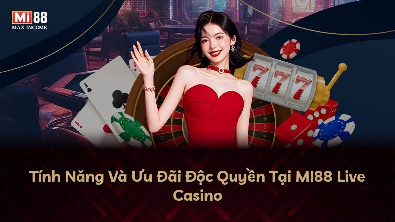 Tính Năng Và Ưu Đãi Độc Quyền Tại MI88 Live Casino