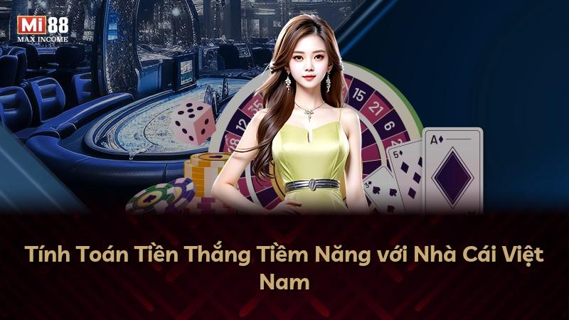 Tính Toán Tiền Thắng Tiềm Năng với Nhà Cái Việt Nam