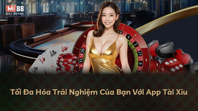 Tối Đa Hóa Trải Nghiệm Của Bạn Với App Tài Xỉu