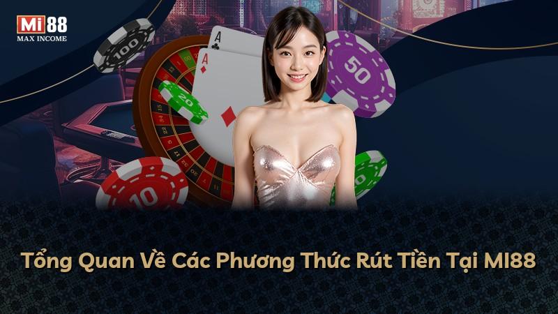 Tổng Quan Về Các Phương Thức Rút Tiền Tại MI88