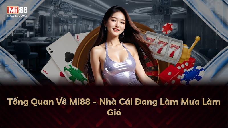 Tổng Quan Về MI88 - Nhà Cái Đang Làm Mưa Làm Gió