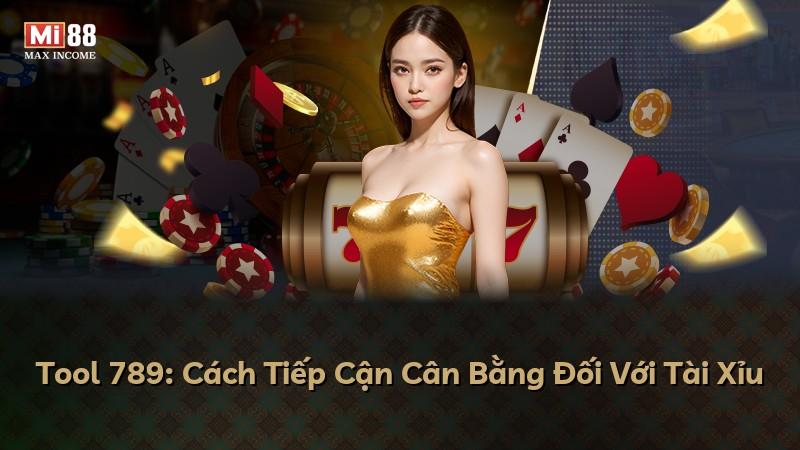 Tool 789: Cách Tiếp Cận Cân Bằng Đối Với Tài Xỉu