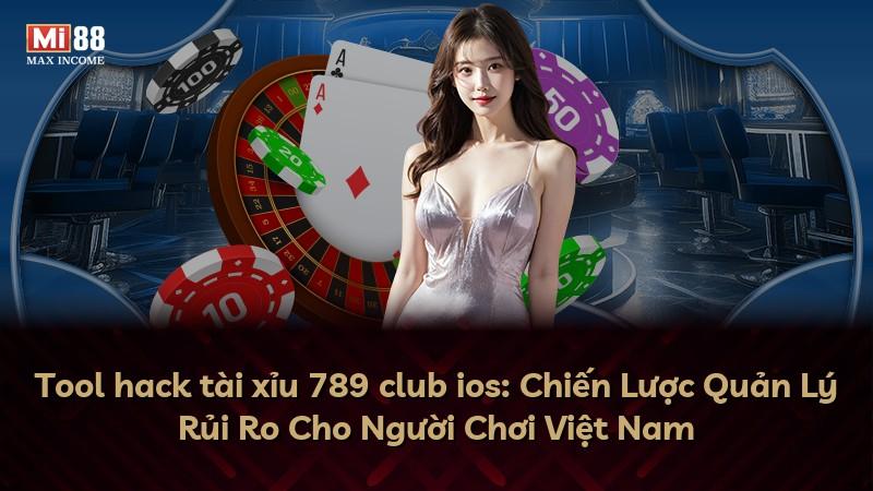 Tool hack tài xỉu 789 club ios: Chiến Lược Quản Lý Rủi Ro Cho Người Chơi Việt Nam