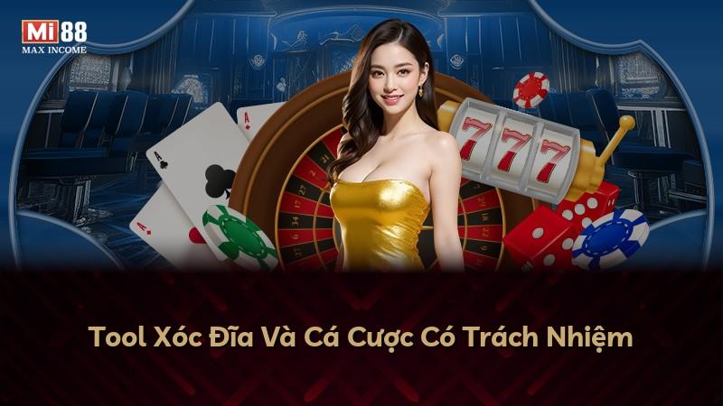 Tool Xóc Đĩa Và Cá Cược Có Trách Nhiệm