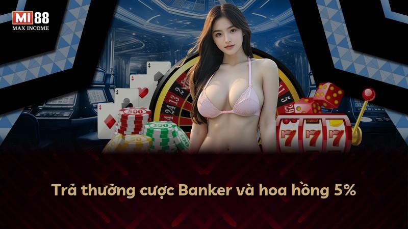 Trả thưởng cược Banker và hoa hồng 5%