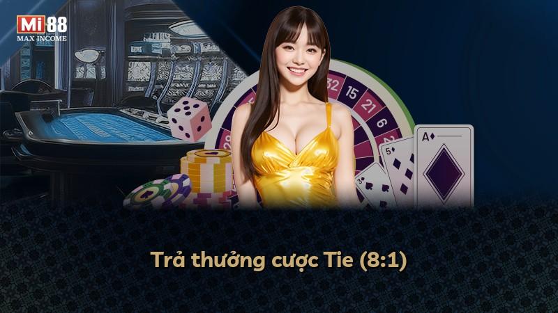 Trả thưởng cược Tie (8:1)
