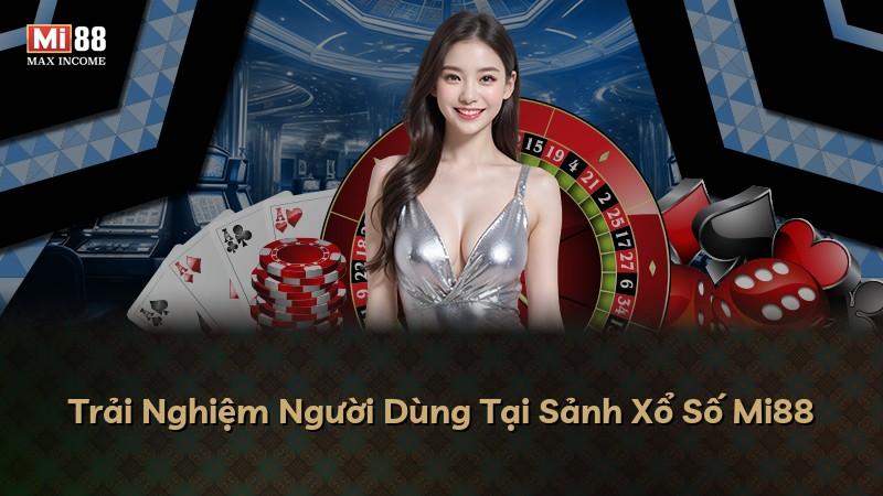 Trải Nghiệm Người Dùng Tại Sảnh Xổ Số Mi88