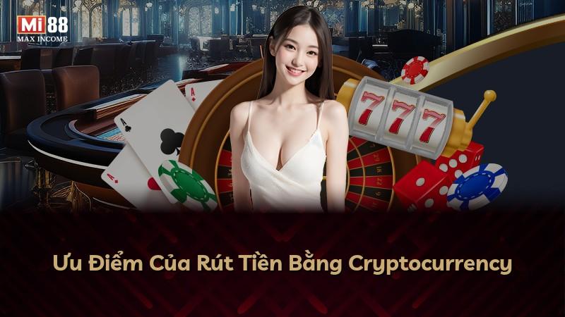 Ưu Điểm Của Rút Tiền Bằng Cryptocurrency