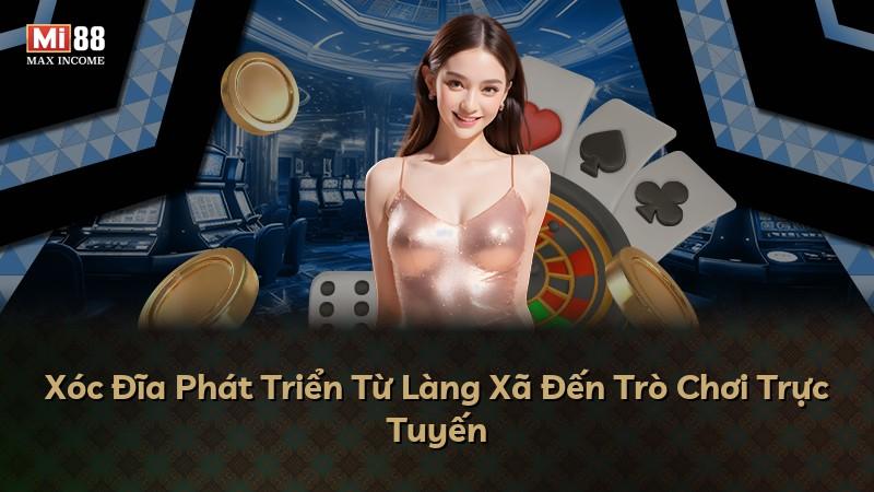 Xóc Đĩa Phát Triển Từ Làng Xã Đến Trò Chơi Trực Tuyến